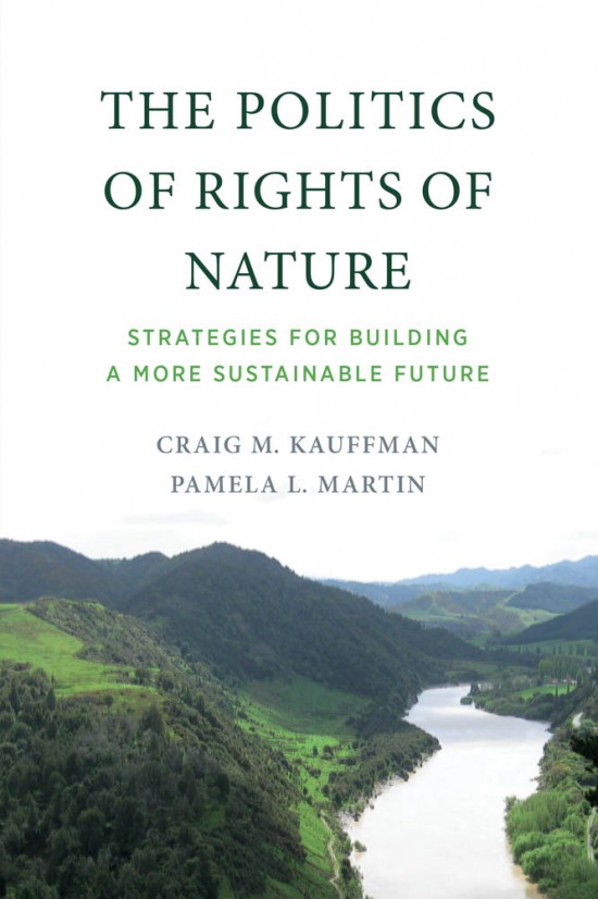 The Politics of Rights of Nature: Strategies for Building a More Sustainable Future